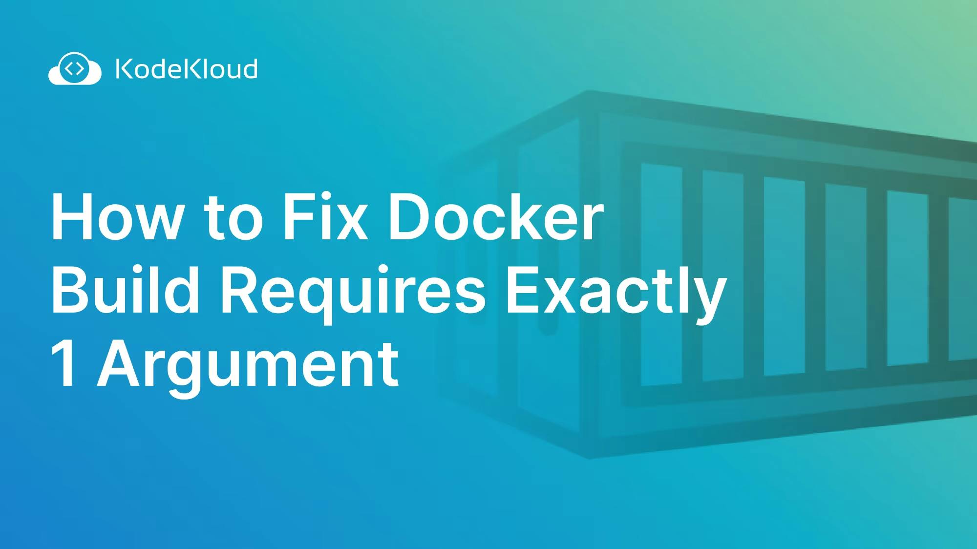 How to Fix Docker Build Requires Exactly 1 Argument